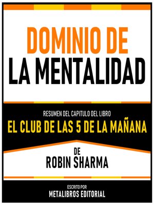 cover image of Dominio De La Mentalidad--Resumen Del Capitulo Del Libro El Club De Las 5 De La Mañana De Robin Sharma